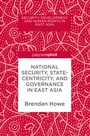Cover: National Security, Statecentricity, and Governance in East Asia - Palgrave Macmillan