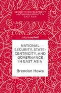 Cover: National Security, Statecentricity, and Governance in East Asia - Palgrave Macmillan