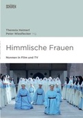 Cover: Himmlische Frauen. Nonnen in Film und TV. - Sch&uuml;ren Verlag GmbH