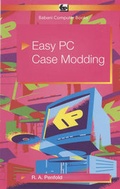 Cover: Easy PC Case Modding - Bernard Babani Publishing