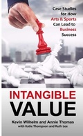 Cover: Intangible Value: Case Studies for How Arts & Sports Can Lead to Business Success - Lulu.com