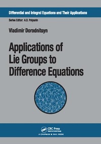 Enlarge image Cover: Applications of Lie Groups to Difference Equations - CRC Press