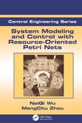 Cover: System Modeling and Control with Resource-Oriented Petri Nets - CRC Press