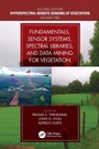 Cover: Fundamentals, Sensor Systems, Spectral Libraries, and Data Mining for Vegetation - CRC Press