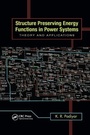 Cover: Structure Preserving Energy Functions in Power Systems - CRC Press
