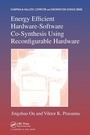 Cover: Energy Efficient Hardware-Software Co-Synthesis Using Reconfigurable Hardware - CRC Press
