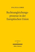 Cover: Rechtsangleichungsprozesse in der Europ&auml;ischen Union - Mohr Siebeck