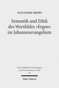 Abbildung von: Semantik und Ethik des Wortfeldes "Ergon" im Johannesevangelium - Mohr Siebeck