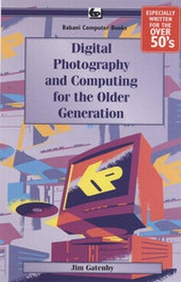 Abbildung von: Digital Photography and Computing for the Older Generati - Bernard Babani Publishing