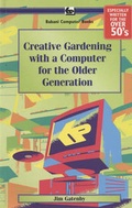Cover: Creative Gardening with a Computer for the Older Generation - Bernard Babani Publishing