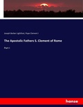 Cover: The Apostolic Fathers S. Clement of Rome - Hansebooks