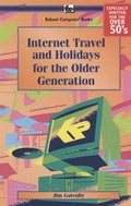 Cover: Internet Travel and Holidays for the Older Generation - Bernard Babani Publishing