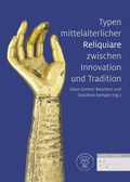Cover: Typen mittelalterlicher Reliquiare zwischen Innovation und Tradition - Schnell & Steiner