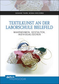 Abbildung von: Textilkunst an der Laborschule Bielefeld - Debus Pädagogik