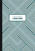 Cover: I Burn Paris - Twisted Spoon Press