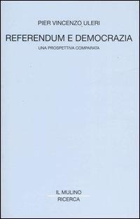 Abbildung von: Referendum e democrazia. Una prospettiva comparata - Il Mulino/Ricerca;Il Mulino
