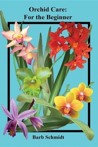 Abbildung von: Orchid Care - Barbara A Schmidt