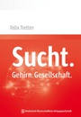 Bild: Sucht. Gehirn. Gesellschaft. - MWV Medizinisch Wissenschaftliche Verlagsgesellschaft