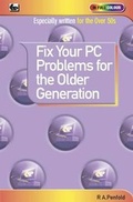 Cover: Fix Your PC Problems for the Older Generation - Bernard Babani Publishing