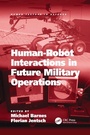 Cover: Human-Robot Interactions in Future Military Operations - CRC Press
