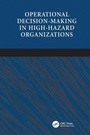 Cover: Operational Decision-making in High-hazard Organizations - CRC Press
