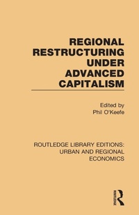 Enlarge image Cover: Regional Restructuring Under Advanced Capitalism - Routledge