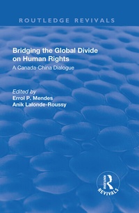 Enlarge image Cover: Bridging the Global Divide on Human Rights: A Canada-China Dialogue - Routledge