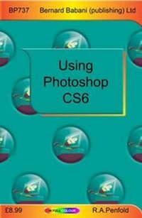 Abbildung von: Using Photoshop CS6 - Bernard Babani Publishing