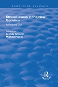 Cover: Ethical Issues in the New Genetics - Routledge
