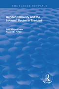 Cover: Gender, Ethnicity and the Informal Sector in Trinidad - Routledge