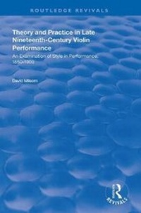 Enlarge image Cover: Theory and Practice in Late Nineteenth-Century Violin Performance - Routledge