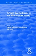 Cover: Artistic Brotherhoods in the Nineteenth Century - Routledge