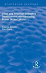 Cover: Local and Regional Economic Development: Renegotiating Power Under Labour - Routledge