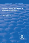 Cover: Japanese Inward Investment in UK Car Manufacturing - Routledge