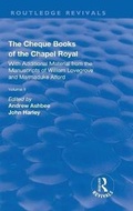 Cover: The Cheque Books of the Chapel Royal: With Additional Material from the Manuscripts of William Lovegrove and Marmaduke Alford - Routledge