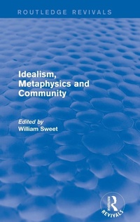 Enlarge image Cover: Idealism, Metaphysics and Community - Routledge