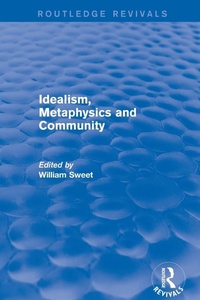 Enlarge image Cover: Idealism, Metaphysics and Community - Routledge