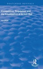 Cover: Competition, Regulation and the Privatisation of British Rail - Routledge