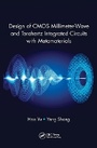 Cover: Design of CMOS Millimeter-Wave and Terahertz Integrated Circuits with Metamaterials - CRC Press