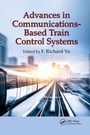 Cover: Advances in Communications-Based Train Control Systems - CRC Press