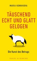 Cover: T&auml;uschend echt und glatt gelogen - Nagel & Kimche