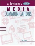 Cover: A Beginner's Guide to Media Communications - NTC Publishing Group,U.S.