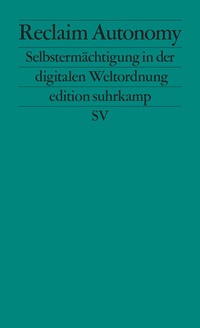 Enlarge image Cover: Reclaim Autonomy - Suhrkamp