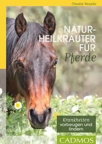 Abbildung von: Naturheilkräuter für Pferde - Cadmos Verlag
