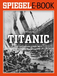 Abbildung von: Titanic - Der Untergang einer Welt - Spiegel-Verlag