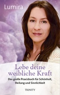 Cover: Lebe deine weibliche Kraft - Trinity Verlag