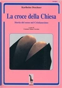 Abbildung von: La croce della Chiesa. Storia del sesso nel cristianesimo - Miraggi;Massari Editore
