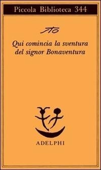 Abbildung von: Qui comincia la sventura del signor Bonaventura - Piccola biblioteca Adelphi;Adelphi