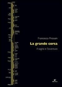 Abbildung von: La grande corsa. Il sogno e l'avventura - San Giorgio;Eidon Edizioni