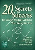 Cover: 20 Secrets to Success for NCAA Student-Athletes Who Won't Go Pro - Ohio University Press